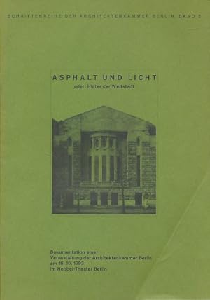 Image du vendeur pour Asphalt und Licht oder: Hinter der Weltstadt. Dokumentation der 5. Veranstaltung in der Veranstaltungsreihe "Erklrungen zur Berliner Denkmalpflege" am 19. 10. 1993 im Hebbel-Theater Berlin. Schriftenreihe der AKB 8. mis en vente par Fundus-Online GbR Borkert Schwarz Zerfa