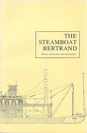 The Steamboat Bertrand: History, Excavation, and Architecture