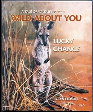 Wild about you : Lucky chance : the story of Lucky the wallaroo.
