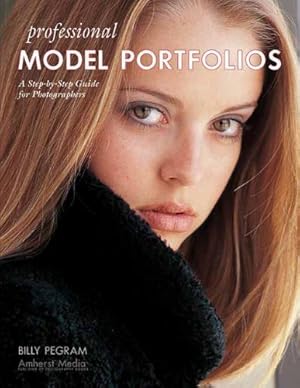 Bild des Verkufers fr Professional Model Portfolios: A Step-By-Step Guide for Photographers zum Verkauf von Modernes Antiquariat an der Kyll