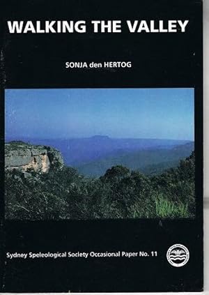 Seller image for Walking the Valley: An Oral Record of Caving and Bushwalking in the Burragorang and Beyond, During the 1930s (Sydney Speleological Society occasional paper) for sale by Heath Hill Books Etc.