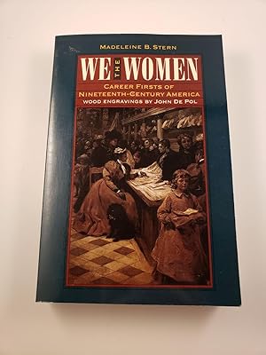 Seller image for We the Women; Career Firsts of Nineteenth Century America for sale by WellRead Books A.B.A.A.