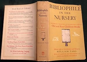 Bibliophile In The Nursery. A Bookman's Treasury Of Collectors Lore On Old and Rare Children's Books