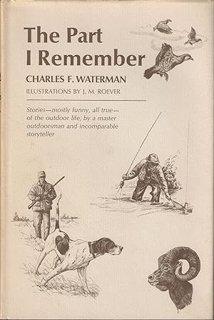 Seller image for THE PART I REMEMBER. By Charles F. Waterman. Illustrations by J.M. Roever. for sale by Coch-y-Bonddu Books Ltd