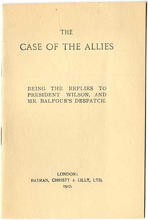 Bild des Verkufers fr The Case of the Allies: Being The Replies To President Wilson, And Mr. Balfour's Despatch zum Verkauf von Between the Covers-Rare Books, Inc. ABAA