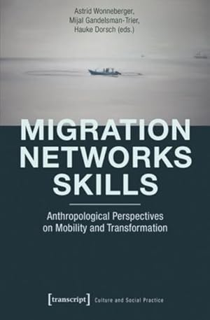 Seller image for Migration ? Networks ? Skills : Anthropological Perspectives on Mobility and Transformation for sale by GreatBookPrices