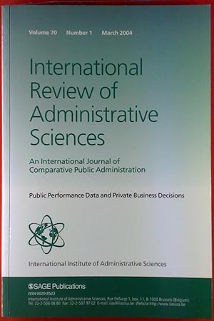 Immagine del venditore per International Review of Administrative Sciences. An International Journal of Comparative Public Administration. Volume 70, Number 1, March 2004. Public Performance Data and Private Business Decisions. Arie Halami: Public performance data and private business decisions: Introduction; Marc Holzer: Performance management in Durch central government; etc. venduto da biblion2