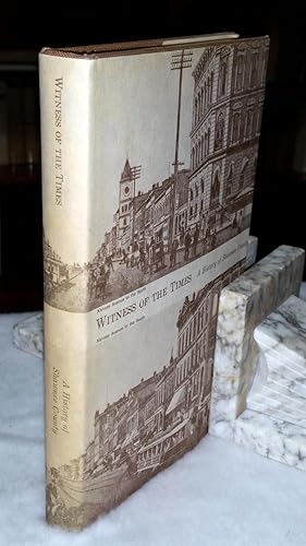 Seller image for Witness of the Times: A History of Shawnee County (Bulletin No. 53 of the Shawnee County Historical Society) for sale by Lloyd Zimmer, Books and Maps