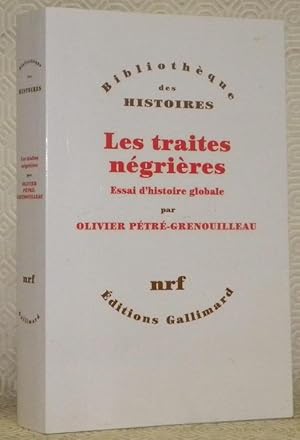 Seller image for Les traites ngrires. Essai d'histoire globale. Collection Bibliothque des Histoires. for sale by Bouquinerie du Varis