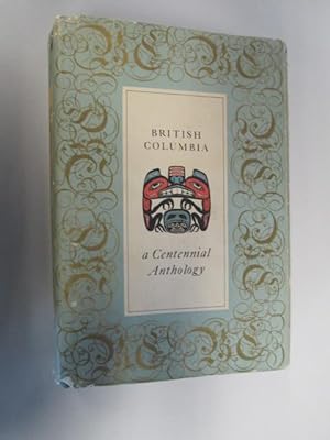 Seller image for British Columbia: A Centennial Anthology for sale by Goldstone Rare Books
