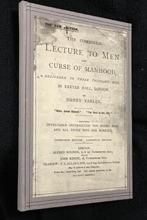 The Combined Lecture to Men and Curse of Manhood; delivered to three thousand men in Exeter Hall,...