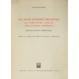 Seller image for Gli spazi giuridici regionali. Le strutture comuni dell'Europa moderna. (Francia Spagna Portogallo). Lezioni di storia del diritto italiano e comparato for sale by Libreria Antiquaria Giulio Cesare di Daniele Corradi