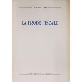 Bild des Verkufers fr La frode fiscale. Profili sistematici della tutela penale del rapporto d'imposta contro i fatti di frode nell'imposizione diretta e nell'imposizione sul valore aggiunto zum Verkauf von Libreria Antiquaria Giulio Cesare di Daniele Corradi