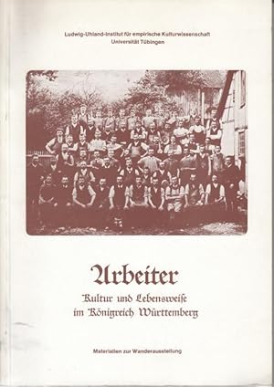 Image du vendeur pour Arbeiter. Kultur und Lebensweise im Knigreich Wrttemberg mis en vente par Graphem. Kunst- und Buchantiquariat