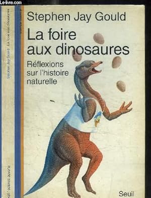 Image du vendeur pour LA FOIRE AUX DINOSAURES - REFLEXIONS SUR L'HISTOIRE NATURELLE mis en vente par Le-Livre