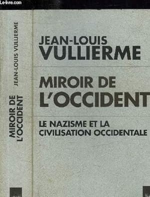 Bild des Verkufers fr MIROIR DE L'OCCIDENT - LA NAZISME ET LA CIVILISATION OCCIDENTALE zum Verkauf von Le-Livre