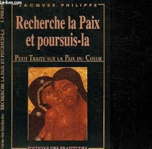 Image du vendeur pour RECHERCHE LA PAIX ET POURSUIS-LA - PETIT TRAITE DU COEUR / 11e EDITION mis en vente par Le-Livre