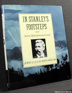 Bild des Verkufers fr In Stanley's Footsteps: Across Africa from West to East zum Verkauf von BookLovers of Bath