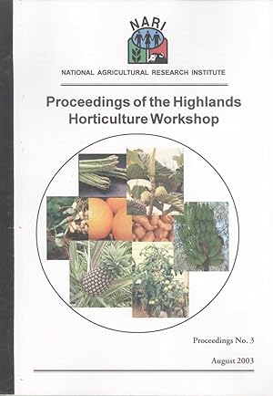 Image du vendeur pour Highlands Horticulture Workshop: Proceedings of the Highlands Horticulture Workshop Held at the Highlands Agricultural College, Mt. Hagen, Western Highlands Province, Papua New Guinea, 8-9 September 1999 (Proceedings, 3) mis en vente par Masalai Press