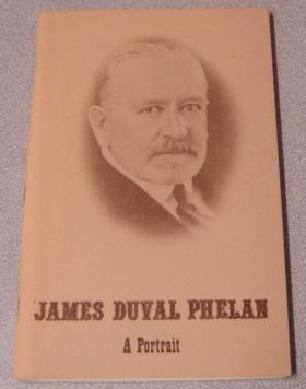 Seller image for James Duval Phelan: A Portrait, 1861-1930 for sale by Books of Paradise