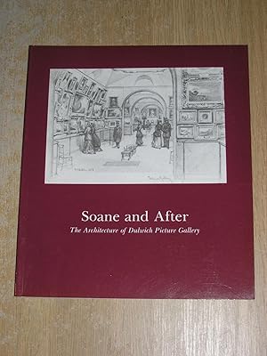 Imagen del vendedor de Soane and After: The Architecture Of The Dulwich Picture Gallery a la venta por Neo Books