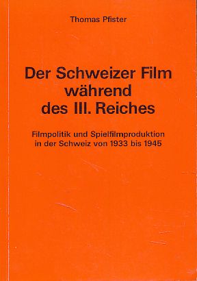 Bild des Verkufers fr Der Schweizer Film whrend des III. Reiches. Filmpolitik und Spielfilmproduktion in der Schweiz von 1933 - 1945. zum Verkauf von Fundus-Online GbR Borkert Schwarz Zerfa