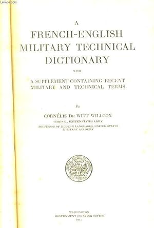 Bild des Verkufers fr A FRANCH-ENGLISH MILITARY TECHNICAL DICTIONARY with A SUPPLEMENT CONTAINING RECENT MILITARY AND TECHNICAL TERMS zum Verkauf von Le-Livre