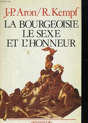 Bild des Verkufers fr LA BOURGEOISIE, LE SEXE ET L'HONNEUR zum Verkauf von Le-Livre