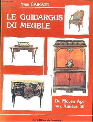 Bild des Verkufers fr LE GUIDARGUS DU MEUBLE - DU MOYEN AGE AUX ANNEES 50 zum Verkauf von Le-Livre