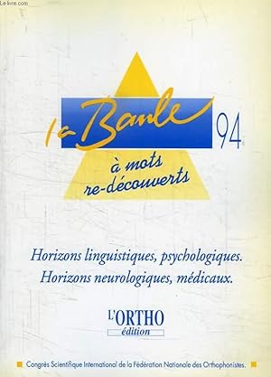 Image du vendeur pour LA BAULE 94 A MOTS RE-DECOUVERTS, ACTES SCIENTIFIQUES DU CONGRES INTERNATIONAL D'ORTHOPHONIE, LA BAULE, 13-15 MAI 1994 mis en vente par Le-Livre