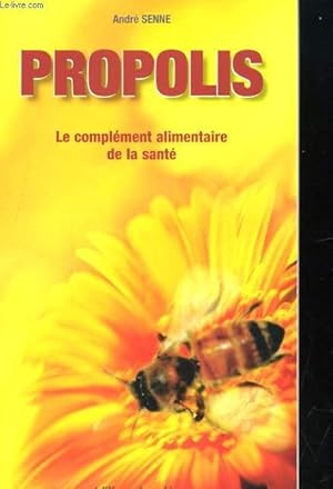 Immagine del venditore per PROPOLIS. LE COMPLEMENT ALIMENTAIRE DE LA SANTE venduto da Le-Livre