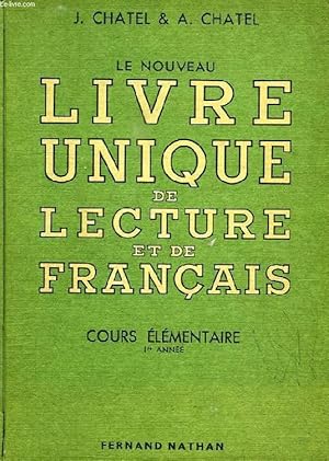 Seller image for LE NOUVEAU LIVRE UNIQUE DE LECTURE ET DE FRANCAIS, COURS ELEMENTAIRE (Ire ANNEE) for sale by Le-Livre