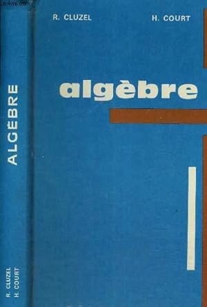Seller image for ALGEBRE - A L'USAGE DES LYCEES TECHNIQUES, DES COLLEGES D'ENSEIGNEMENT GENERAL ET DES CANDIDATS AUX CONCOURS ADMINISTRATIFS - 1540 EXERCICES for sale by Le-Livre