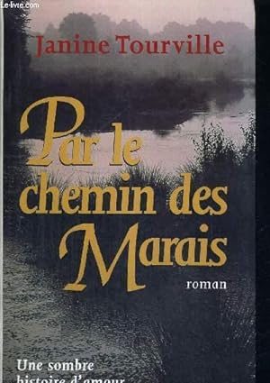 Seller image for PAR LE CHEMIN DES MARAIS - UNE SOMBRE HISTOIRE D'AMOUR for sale by Le-Livre