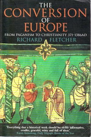 Seller image for The Conversion of Europe: From Paganism to Christianity 371-1386AD for sale by Goulds Book Arcade, Sydney