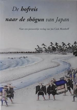 De hofreis naar de shogun van Japan. Naar een persoonlijk verslag . bezorgd door F.R. Effert. Ing...