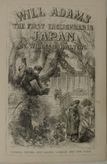 Will Adams. The first Englishman in Japan. A romantic biography.