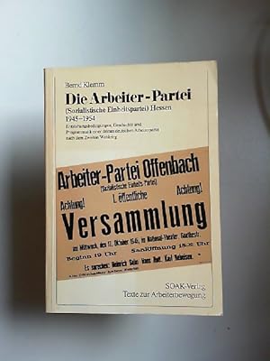 Die Arbeiter-Partei (Sozialistische Einheitspartei) Hessen 1945 - 1954 [Arbeiterpartei] Entstehun...