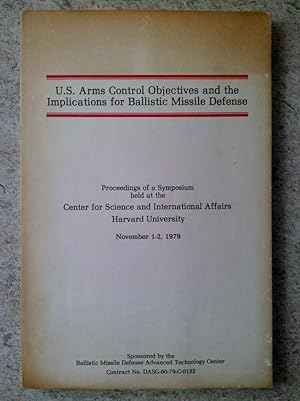 Immagine del venditore per U.S. Arms Control Objectives and the Implications for Ballistic Missile Defense venduto da P Peterson Bookseller