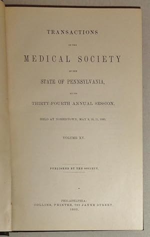 Transactions of the Medical Society of the State Of Pennsylvania, at its Thirty-fourth Annual Ses...
