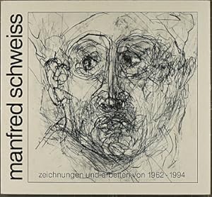 Manfred Schweiss : Menschenbilder ; Zeichnungen und Arbeiten von 1962 - 1994. [Hrsg.: Museum der ...