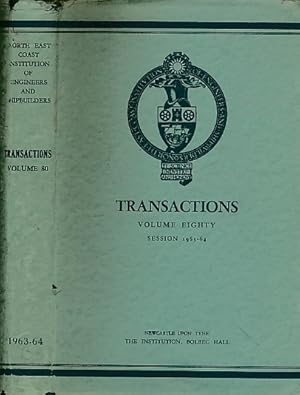 Image du vendeur pour Transactions of the North-East Institution of Engineers & Shipbuilders. Volume 80. 1963-1964 mis en vente par Barter Books Ltd