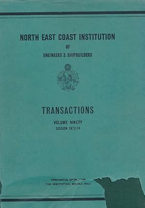 Image du vendeur pour Transactions of the North-East Institution of Engineers & Shipbuilders. Volume 90. 1973-1974 mis en vente par Barter Books Ltd