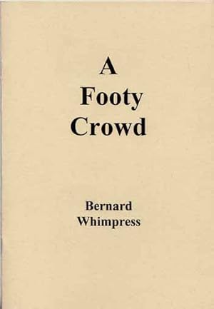 Seller image for A Footy Crowd [Signed Copy] for sale by Adelaide Booksellers
