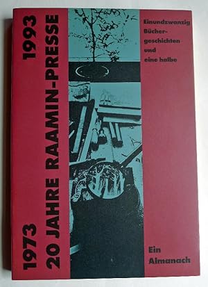 20 Jahre Raamin-Presse. 1973 - 1993. Einundzwanzig Büchergeschichten und eine halbe. Ein Almanach.