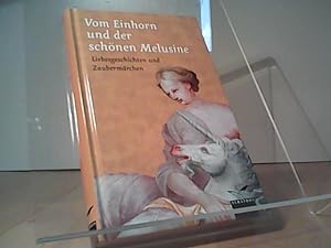 Bild des Verkufers fr Vom Einhorn und der schnen Melusine: Liebesgeschichten und Zaubermrchen zum Verkauf von Eichhorn GmbH