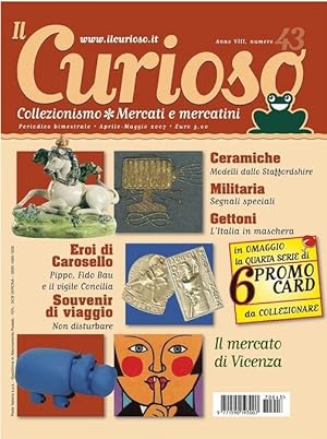 Il Curioso, Collezionismo - Mercati & Mercatini n. 43 aprile-maggio 2007