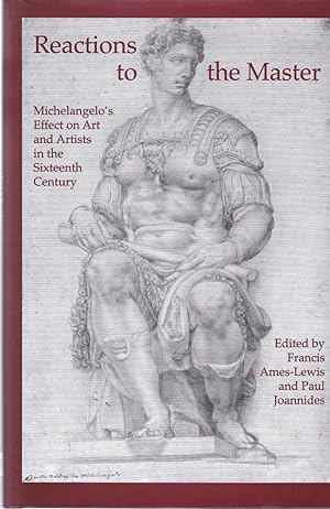 Immagine del venditore per Reactions to the Master: Michelangelo's Effect on Art and Artists in the Sixteenth Century venduto da Paul Brown