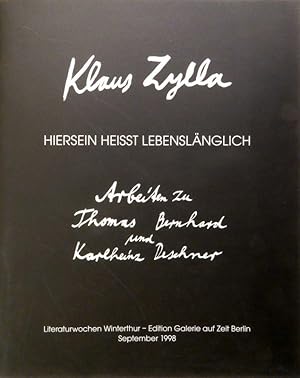 Klaus Zylla. Hiersein heisst lebenslänglich. Arbeiten zu Thomas Bernhard und Karlheinz Deschner.