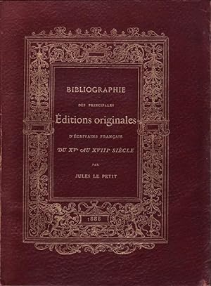 Bibliographie des principales éditions originales d'écrivains français du XVe au XVIIIe Siècle